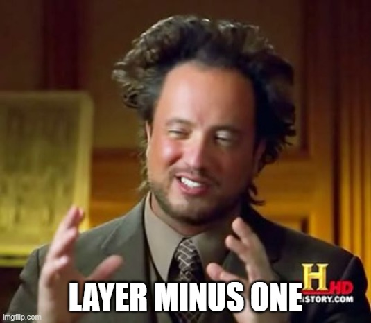 Layer minus one ancient aliens meme